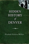 Cover: Hidden History of Denver - Arcadia Publishing (SC)