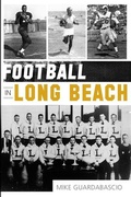 Cover: Football in Long Beach - Arcadia Publishing (SC)