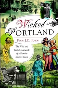 Cover: Wicked Portland - Arcadia Publishing (SC)