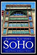 Cover: Exploring New York's Soho - Arcadia Publishing (SC)