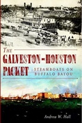 Cover: The Galveston-Houston Packet - Arcadia Publishing (SC)