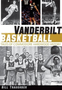 Abbildung von: Vanderbilt Basketball - Arcadia Publishing (SC)