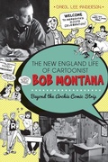 Cover: The New England Life of Cartoonist Bob Montana - Arcadia Publishing (SC)