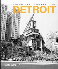 Enlarge image Cover: Forgotten Landmarks of Detroit - Arcadia Publishing (SC)