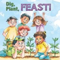 Enlarge image Cover: Dig, Plant, Feast! - Little Birdie Books