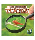 Cover: I Use Science Tools - Rourke Educational Media