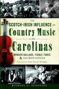 Cover: The Scotch-Irish Influence on Country Music in the Carolinas - Arcadia Publishing (SC)