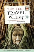 Cover: The Best Travel Writing, Volume 10 - Travelers' Tales, Incorporated
