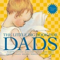 Cover: The Little Big Book for Dads, Revised Edition - Welcome Enterprises, Inc