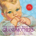 Cover: The Little Big Book for Grandmothers, revised edition - Welcome Enterprises, Inc