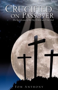 Enlarge image Cover: Crucified on Passover - Xulon Press