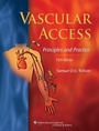 Cover: Vascular Access: Principles and Practice - Lippincott Williams and Wilkins
