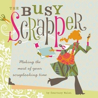Enlarge image Cover: The Busy Scrapper - North Light Books
