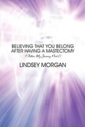 Cover: Believing That You Belong After Having a Mastectomy - America Star Books