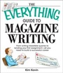 Cover: The Everything Guide To Magazine Writing - Everything