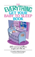 Cover: The Everything Get Your Baby To Sleep Book - Everything