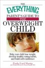 Cover: The Everything Parent's Guide to the Overweight Child - Everything