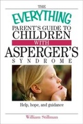 Cover: The Everything Parent's Guide To Children With Asperger's Syndrome - Everything