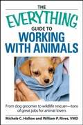 Cover: The Everything Guide to Working with Animals - Everything
