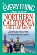 Cover: The Everything Family Guide to Northern California and Lake Tahoe - Everything