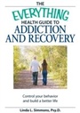 Cover: The Everything Health Guide to Addiction and Recovery - Everything