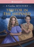 Cover: Traitor in the Shipyard - American Girl Publishing Inc