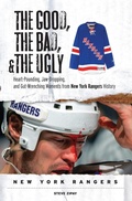 Cover: Good, the Bad, & the Ugly: New York Rangers - TRIUMPH BOOKS