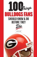 Cover: 100 Things Bulldogs Fans Should Know & Do Before They Die - Triumph Books