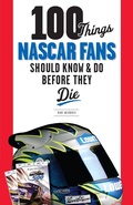 Cover: 100 Things NASCAR Fans Should Know & Do Before They Die - Triumph Books