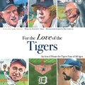 Cover: For the Love of the Tigers - Triumph Books