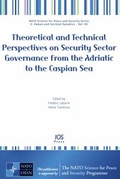 Cover: Theoretical and Technical Perspectives on Security Sector Governance from the Adriatic to the Caspian Sea - IOS Press,US