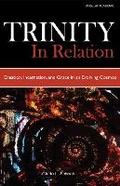 Cover: Trinity in Relation: Creation, Incarnation, and Grace in an Evolving Cosmos - Anselm Academic