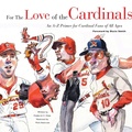 Cover: For the Love of the Cardinals - Triumph Books