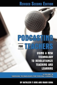 Enlarge image Cover: Podcasting for Teachers Using a New Technology to Revolutionize Teaching and Learning - Information Age Publishing
