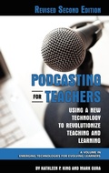Cover: Podcasting for Teachers Using a New Technology to Revolutionize Teaching and Learning - Information Age Publishing