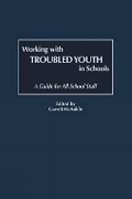 Cover: Working with Troubled Youth in Schools - Information Age Publishing