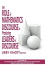 Cover: The Role of Mathematics Discourse in Producing Leaders of Discourse - Information Age Publishing