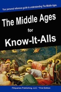 Cover: The Middle Ages for Know-It-Alls - For Know-It-Alls