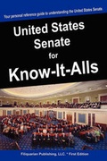 Cover: The United States Senate for Know-It-Alls - For Know-It-Alls