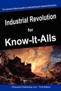 Cover: Industrial Revolution for Know-It-Alls - For Know-It-Alls