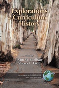 Cover: Explorations in Curriculum History - Information Age Publishing