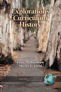 Enlarge image Cover: Explorations in Curriculum History - Information Age Publishing