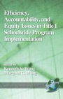 Cover: Efficiency, Accountability, and Equity Issues in Title 1 Schoolwide Program Implementation - Information Age Publishing