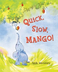 Enlarge image Cover: Quick, Slow, Mango! - Bloomsbury U.S.A. Children's Books