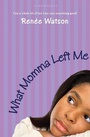 Cover: What Momma Left Me - Bloomsbury Childrens Books