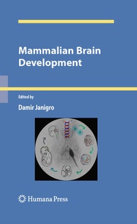 Enlarge image Cover: Mammalian Brain Development - Humana Press Inc.