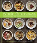 Cover: Whole Grains for a New Generation - Stewart, Tabori & Chang Inc