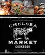 Cover: The Chelsea Market Cookbook - Stewart, Tabori & Chang Inc