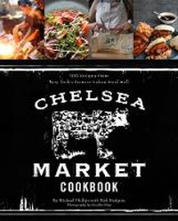 Enlarge image Cover: The Chelsea Market Cookbook - Stewart, Tabori & Chang Inc