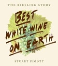 Cover: Best White Wine on Earth: The Riesling Book - Stewart, Tabori & Chang Inc